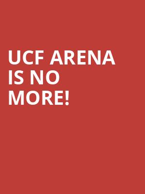 UCF Arena is no more